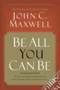 Be All You Can Be libro in lingua di Maxwell John C.