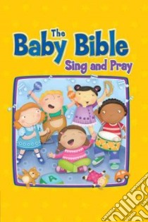 Baby Bible Sing and Pray libro in lingua di Currie Robin, Basaluzzo Constanza (ILT)