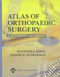 Atlas of Orthopaedic Surgery libro in lingua di Zuckerman Joseph D. M.D., Kova Kenneth J. M.D. (EDT), Koval Kenneth J. M.D. (EDT), Zuckerman Joseph D. M.D. (EDT)