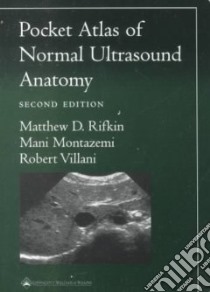 Pocket Atlas of Normal Ultrasound Anatomy libro in lingua di Rifkin Matthew D., Montazemi Mani, Villani Robert