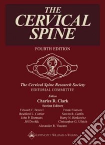 The Cervical Spine libro in lingua di Clark Charles R. (EDT), Benzel Edward C. (EDT), Currier Bradford L. M.D. (EDT), CERVICAL SPINE RESEARCH SOCIETY EDITORIA (EDT)