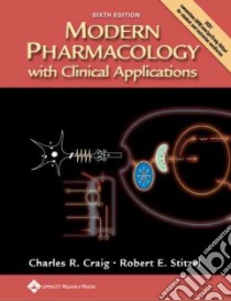 Modern Pharmacology with Clinical Applications libro in lingua di Craig Charles R. Ph.D. (EDT), Stitzel Robert E. Ph.D. (EDT)