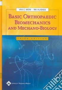 Basic Orthopaedic Biomechanics And Mechanobiology libro in lingua di Mow Van C. (EDT), Huiskes Rik Ph.D. (EDT)