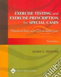 Exercise Testing And Exercise Prescription For Special Cases libro in lingua di Skinner James S. (EDT)