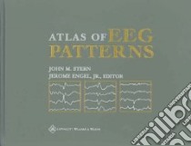 Atlas of Eeg Patterns libro in lingua di Stern John M., Engel Jerome (EDT), Engel Jerome
