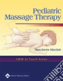 Pediatric Massage Therapy libro in lingua di Marybetts Sinclair