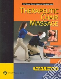 Therapeutic Chair Massage libro in lingua di Stephens Ralph R.
