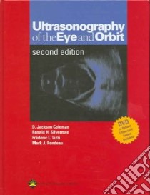 Ultrasonography Of The Eye And Orbit libro in lingua di Coleman D. Jackson (EDT), Silverman Ronald H. Ph.D., Lizzi Frederic L., Lloyd Harriet, Rondeau Mark J.