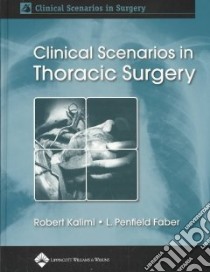 Clinical Scenarios in Thoracic Surgery libro in lingua di Kalimi Robert (EDT), Faber L. Penfield (EDT)