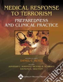 Medical Response To Terrorism libro in lingua di Keyes Daniel C. M.D. (EDT), Burstein Jonathan L. (EDT), Schwartz Richard B. (EDT), Swienton Raymond E. M.D. (EDT)