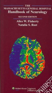 The Massachusetts General Hospital Handbook Of Neurology libro in lingua di Flaherty Alice W., Rost Natalia S., Bruce Beau M.D. (CON), Chi Andrew M.D. Ph.D. (CON), Cho Tracey M.D. (CON)