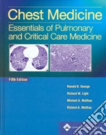 Chest Medicine libro in lingua di George Ronald B. (EDT), Light Richard W. (EDT), Matthay Michael A. (EDT), Matthay Richard A. (EDT)