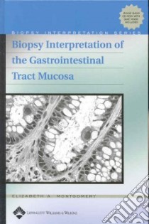 Biopsy Interpretation Of The Gastrointestinal Tract Mucosa libro in lingua di Montgomery Elizabeth A. M.D.