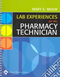 Lab Experiences for the Pharmacy Technician libro in lingua di Mohr Mary E.