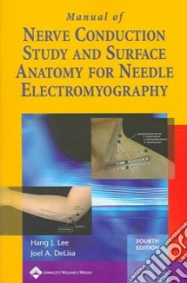 Manual Of Nerve Conduction Study And Surface Anatomy For Needle Electromyography libro in lingua di Lee Hang J., Delisa Joel A.