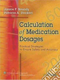 Calculation of Medication Dosages libro in lingua di Boundy Janice F., Stockert Patricia A.