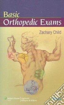 Basic Orthopedic Exams libro in lingua di Child Zachary M.D.