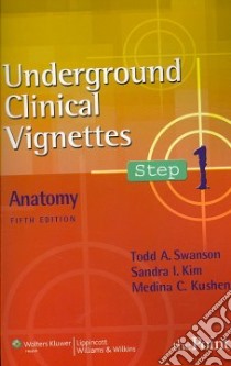 Underground Clinical Vignettes Step 1 libro in lingua di Swanson Todd A., Kim Sandra I., Kushen Medina C. M.D.