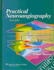 Practical Neuroangiography libro in lingua di P Pearse Morris