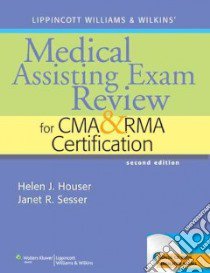 Lippincott Williams & Wilkins' Medical Assisting Exam Review for CMA and RMA Certification libro in lingua di Houser Helen J., Sesser Janet R.