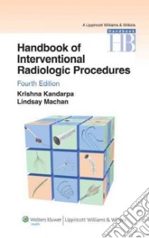 Handbook of Interventional Radiologic Procedures libro in lingua di Kandarpa Krishna, Machan Lindsay