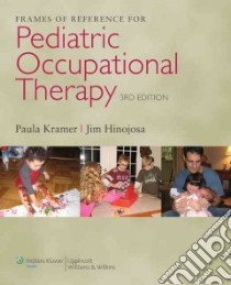 Frames of Reference for Pediatric Occupational Therapy libro in lingua di Kramer Paula, Hinojosa Jim