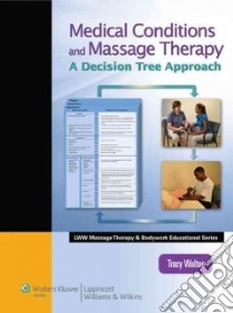 Medical Conditions and Massage Therapy libro in lingua di Walton Tracy