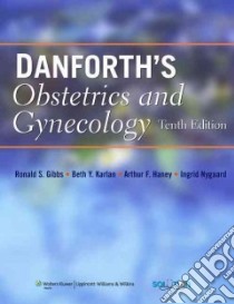 Danforth's Obstetrics and Gynecology libro in lingua di Gibbs Ronald S. (EDT), Karlan Beth Y. M.D. (EDT), Haney Arthur F. M.D. (EDT), Nygaard Ingrid E. M.D. (EDT)