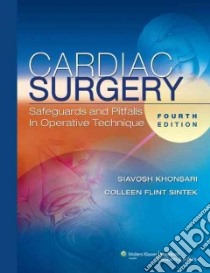 Cardiac Surgery libro in lingua di Khonsari Siavosh, Sintek Colleen F. M.D., Ardehali Abbas M.D., Beygui Ramin E. M.D. (CON), Yun Kwok L. M.D. (CON)