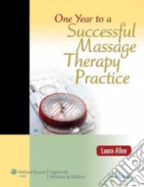 One Year to a Successful Massage Practice libro in lingua di Allen Laura