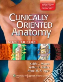 Clinically Oriented Anatomy libro in lingua di Moore Keith L., Dalley Arthur F., Agur A. M. R.
