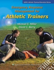 Emergency Response Management for Athletic Trainers libro in lingua di Miller Michael, Berry David