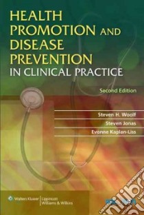 Health Promotion and Disease Prevention in Clinical Practice libro in lingua di Woolf Steven H. M.D., Jonas Steven, Kaplan-Liss Evonne M.D.