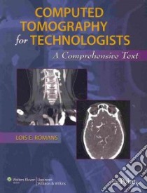 Computed Tomography for Technologists libro in lingua di Romans Lois E.