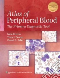 Atlas of Peripheral Blood: libro in lingua di Pereira Irma, George Tracy I. M.D., Arber Daniel A. M.D.