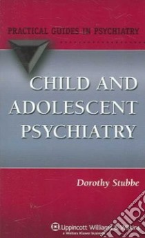 Child & Adolescent Psychiatry libro in lingua di Stubbe Dorothy M.D.
