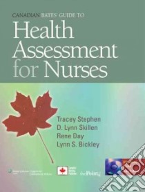 Canadian Bates' Guide to Health Assessment for Nurses libro in lingua di Stephen Tracey C., Skillen D. Lynn Ph.D., Day Rene A. Ph.D. R.N., Bickley Lynn S.
