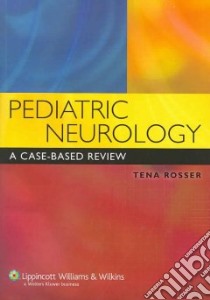 Pediatric Neurology libro in lingua di Rosser Tena M.D.
