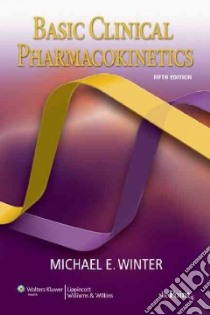 Basic Clinical Pharmacokinetics libro in lingua di Winter Michael E.