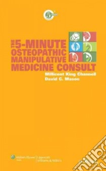 The 5-Minute Osteopathic Manipulative Medicine Consult libro in lingua di Channell Millicent, Mason David C.