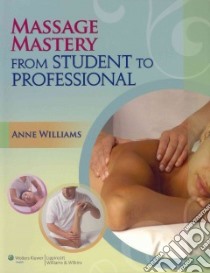 Massage Mastery libro in lingua di Williams Anne