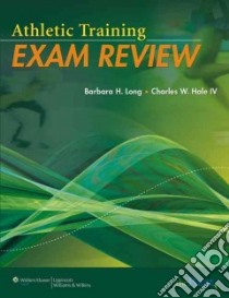 Athletic Training Exam Review libro in lingua di Long Barbara H., Hale Charles W. IV
