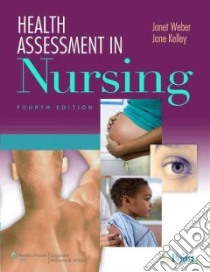 Health Assessment In Nursing libro in lingua di Weber Janet, Kelley Jane H.