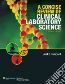 A Concise Review of Clinical Laboratory Science libro in lingua di Hubbard Joel D. Ph.D.