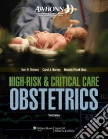 High-Risk & Critical Care Obstetrics libro in lingua di Troiano Nan H.  R. N. (EDT), Harvey Carol J. (EDT), Chez Bonnie Flood (EDT)