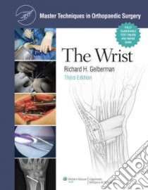 The Wrist libro in lingua di Gelberman Richard H. M.D. (EDT), Herring Joel (ILT), Sweeney Kate (ILT)