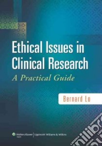 Ethical Issues in Clinical Research libro in lingua di Lo Bernard M.D. (EDT)