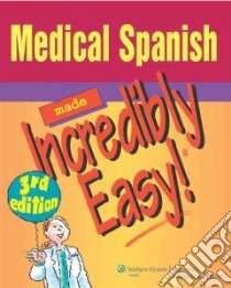 Medical Spanish Made Incredibly Easy! libro in lingua di Moreau David (EDT)