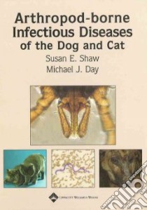 Arthropod-borne Infectious Diseases of the Dog And Cat libro in lingua di Shaw Susan E.
