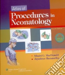 Atlas of Procedures in Neonatology libro in lingua di Macdonald Mhairi G. (EDT), Ramasethu Jayashree (EDT), Guenther Judy (ILT), Schoonover Virginia (ILT), Smith Jennifer (ILT)